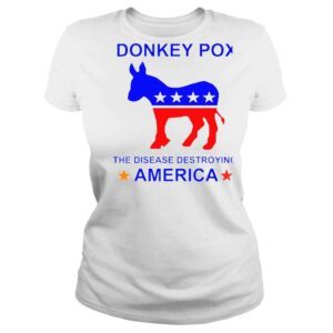 ClassicLadies Donkey Pox The Disease Destroying America unisex Tshirt