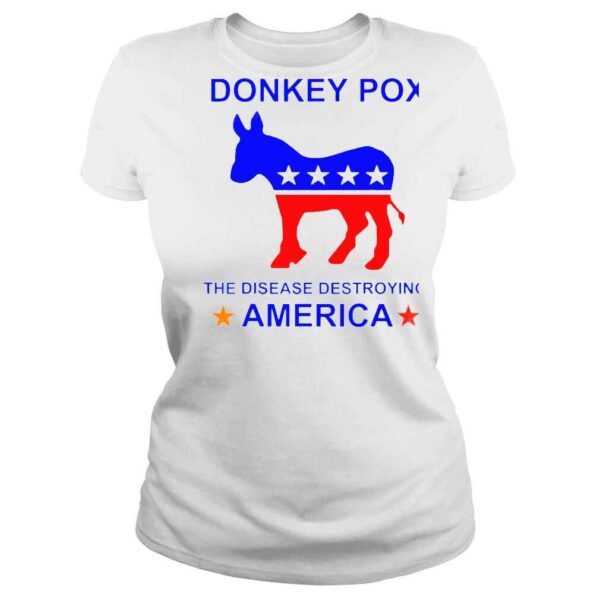 Donkey Pox The Disease Destroying America unisex Tshirt - Image 3