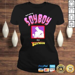 ClassicLadies Dont Call Me Soyboy Im A Soyman Shirt