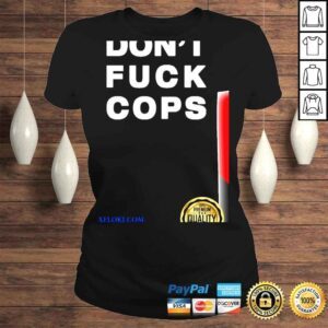 ClassicLadies Dont fuck cops shirt