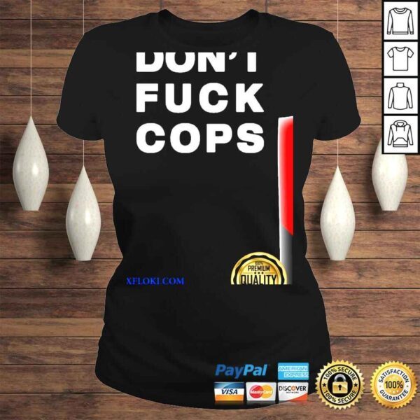 Dont fuck cops shirt - Image 3