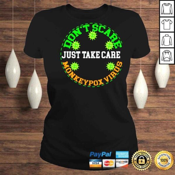 Dont scare just take care monkeypox virus shirt - Image 3