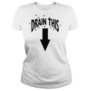 ClassicLadies Drain this shirt