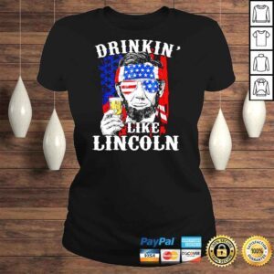 ClassicLadies Drinkin� Like Lincoln Patriot Abraham Lincoln Beer Drinking Shirt