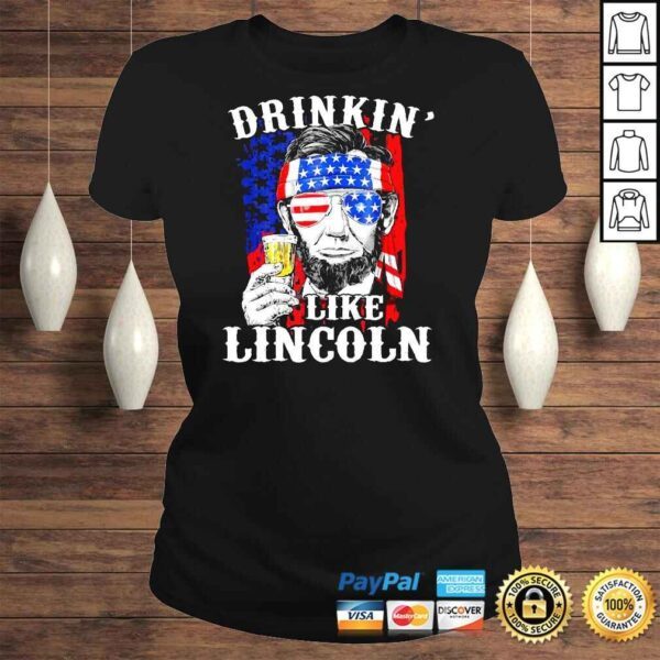 Drinkin� Like Lincoln Patriot Abraham Lincoln Beer Drinking Shirt - Image 3