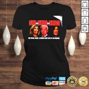 ClassicLadies Dumb and dumber and dumbest for Pelosi Biden and Harris every day is a no brainer shirt