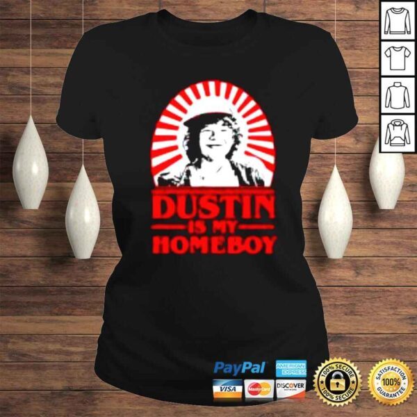 Dustin is my homeboy shirt - Image 3