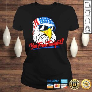 ClassicLadies Eagle American 4th of July you free tonight shirt