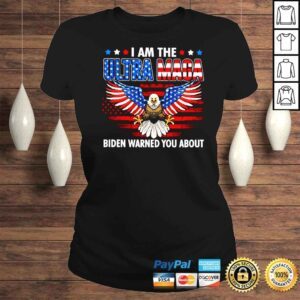 ClassicLadies Eagle I am the Ultra Maga Biden warned you about shirt