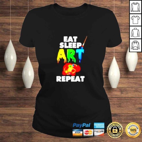 Eat sleep art repeat shirt - Image 3