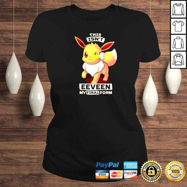 Eevee this isnt eeveen my final form shirt - Image 3