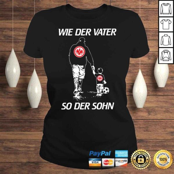 Eintracht Frankfurt Dad and Son Wie Der Water So Der Sohn 2022 Shirt - Image 3