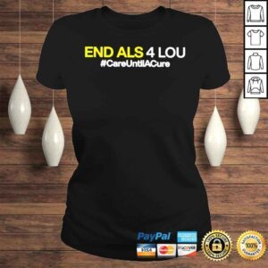 ClassicLadies End Als 4 Lou Careuntilacure shirt