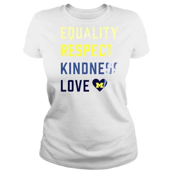 Equality Respect Kindness love Michigan Wolverines shirt - Image 3