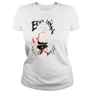 ClassicLadies Erika Jayne Pretty Mess Shirt