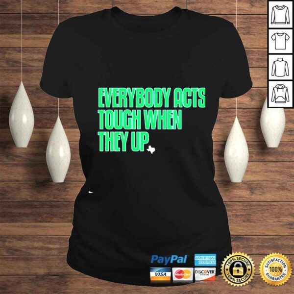 Everybody acts tough when they up shirt - Image 3