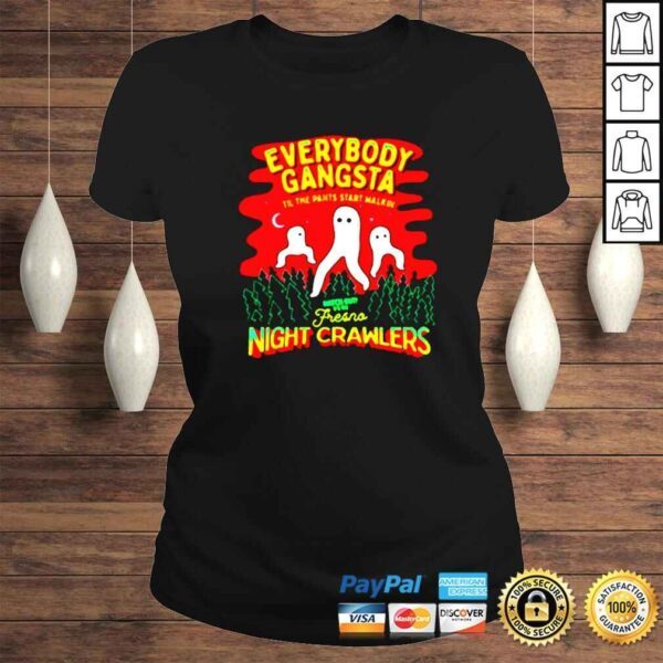 Everybody gangsta til the pants start walking night crawlers shirt - Image 3