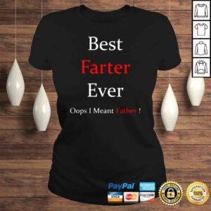 ClassicLadies Farter Ever Oops I Meant Father For Fathers Day Shirt