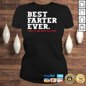 ClassicLadies Farter Ever Oops I Meant Father Shirt