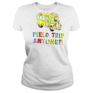 ClassicLadies Field trip anyone teacher and student field day trip 2022 shirt