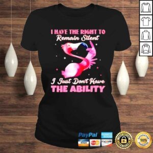 ClassicLadies Flamingo i have the right to remain silent i just dont have the ability shirt