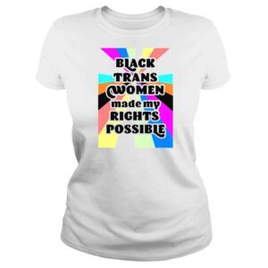 ClassicLadies Fried Chicken and Moet Black Trans Women Made My Rights Possible shirt