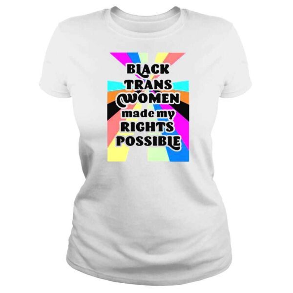 Fried Chicken and Moet Black Trans Women Made My Rights Possible shirt - Image 3