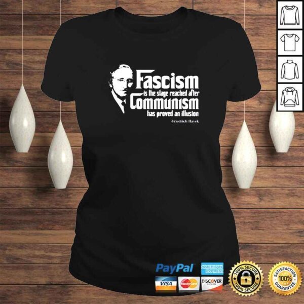 Friedrich Hayek fascism is the stage reached after communism shirt - Image 3