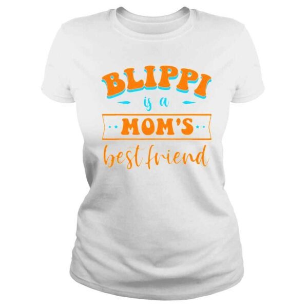 Friend Blippi Is A Moms shirt - Image 3