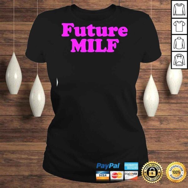 Future MILF Shirt - Image 3