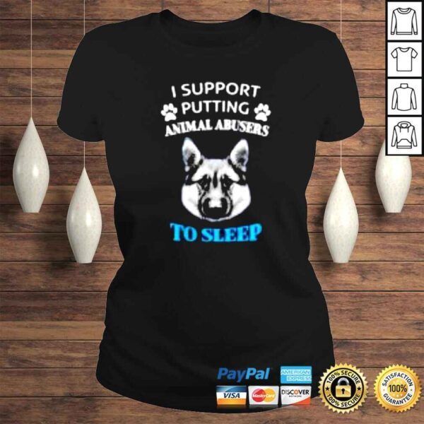 German Shepherd I support putting animal abusers to sleep shirt - Image 3