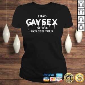 ClassicLadies Gimmegerardway I Had Gay Sex At The Mcr 2022 Tour Shirt