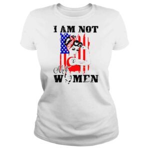 ClassicLadies Girl strong Trump I am not most women shirt