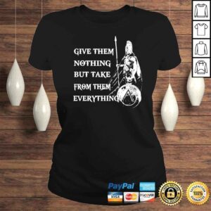 ClassicLadies Give Them Nothing But Take From Them Everything Sparten Hoplite shirt