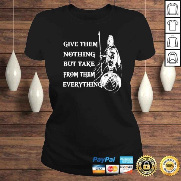 Give Them Nothing But Take From Them Everything Sparten Hoplite shirt - Image 3