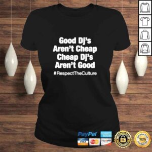 ClassicLadies Good DJs arent cheap and cheap DJs arent good shirt 1