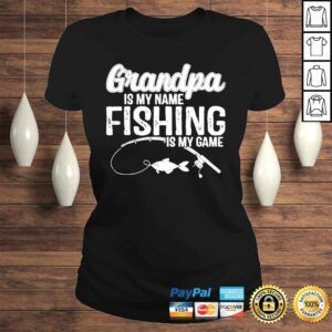 ClassicLadies Grandpa is my name fishing is my game fathers day shirt