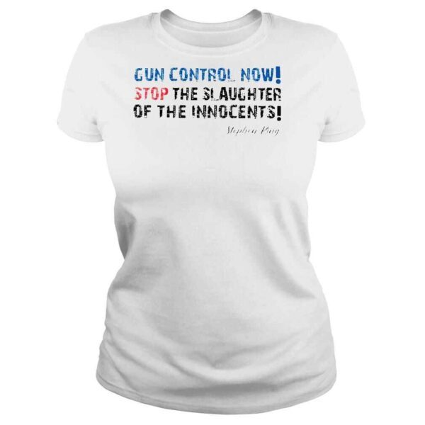 Gun Control Now Stop The Slaughter Of The Innocentrs Stephen King Shirt - Image 3