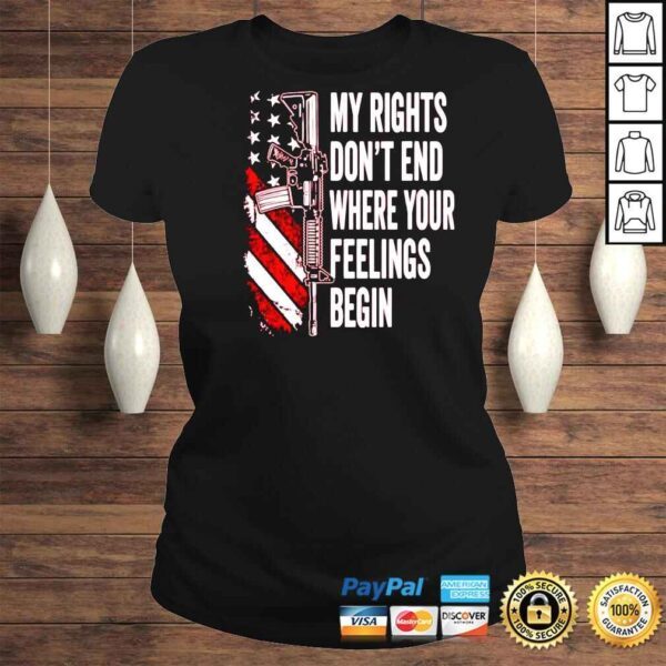 Gun My Rights Dont End Where Your Feelings Begin Shirt - Image 3