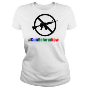 ClassicLadies Gun Reform Now Thoughts and Prayers Are Not Enough Shirt