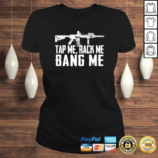 Gun tap me rack me bang me shirt - Image 3