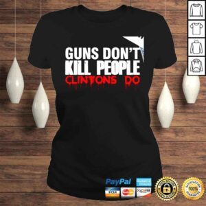 ClassicLadies Guns dont kill people Clintons do horror shirt