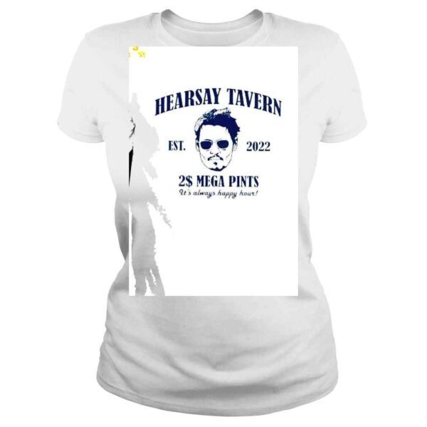 HearSay Tavern est 2022 2$ Mega pints its always happy hour shirt - Image 3