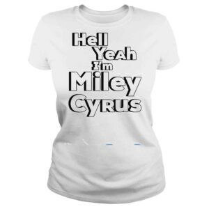 ClassicLadies Hell Yeah IM Miley Cyrus Shirt Selena Gomez Hell Yeah Im Miley Cyrus Shirt