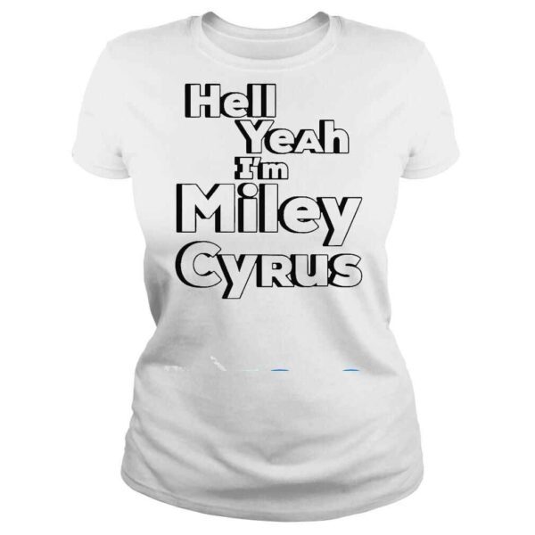 Hell Yeah I’M Miley Cyrus Shirt Selena Gomez Hell Yeah I’m Miley Cyrus Shirt - Image 3