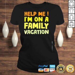 ClassicLadies Help me Im on a family vacation essentials for family beach shirt