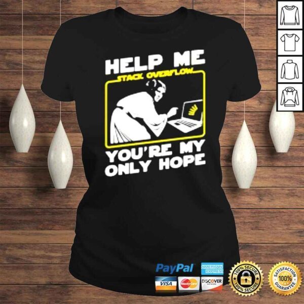 Help me stack overflow you’re my only hope shirt - Image 3