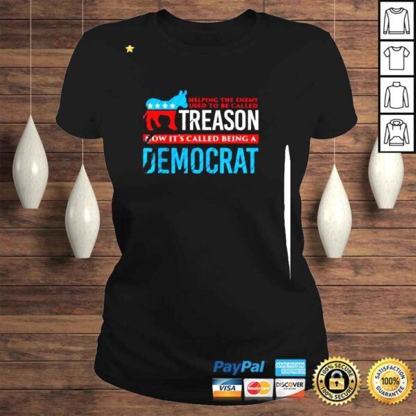 Helping The Enemy Used Tobe Called Treason Now It’s Democrat Shirt - Image 3