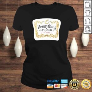 ClassicLadies Hennything is possible tonight shirt