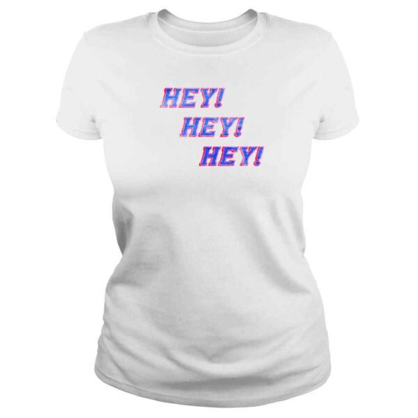 Hey Hey Hey TShirt - Image 3